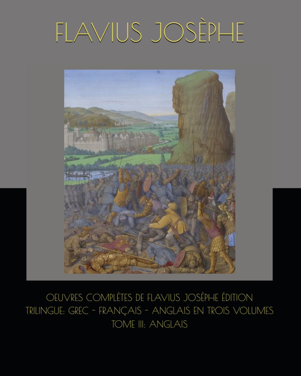 OEUVRES COMPLÈTES DE FLAVIUS JOSÈPHE ÉDITION TRILINGUE: GREC - FRANÇAIS - ANGLAIS EN TROIS VOLUMES TOME III: ANGLAIS