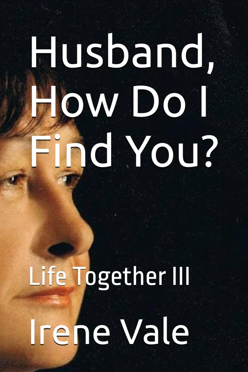 Life Together Part III: Husband, How Do I Find You?