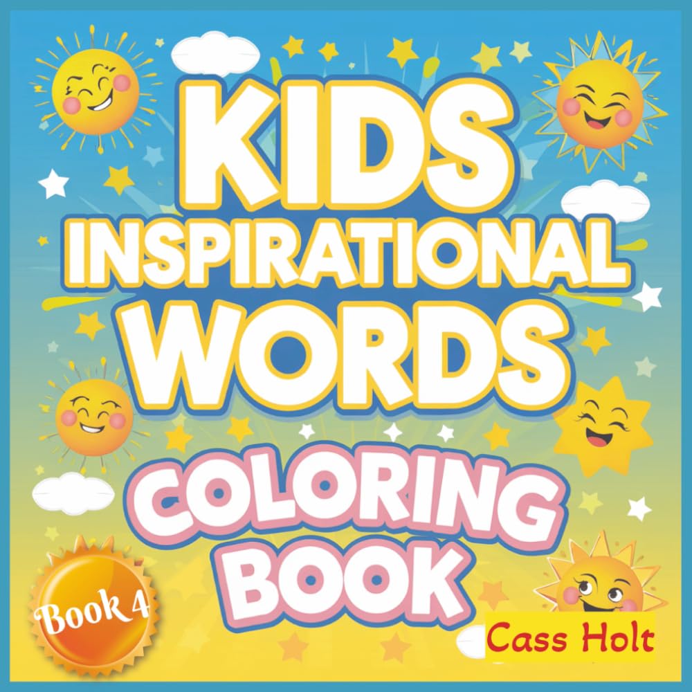 Kids Inspirational Words Coloring Book 4: Positive Sayings Designed to Build Confidence and Joy | Uplifting Messages for Creativity, Kindness, and ... Filled With Affirmations for Young Minds |