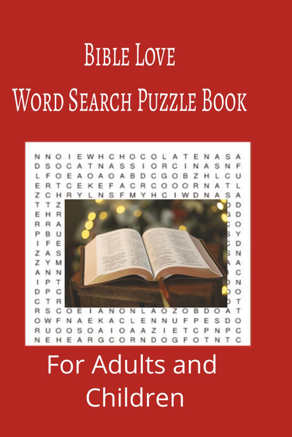 Bible Love Word Search Puzzle Book: Bible Love word search puzzle book for adults, seniors and teens, featuring 55 puzzles with solutions. 6x9 with 495 words.