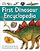 First Dinosaur Encyclopedia (DK First Reference)