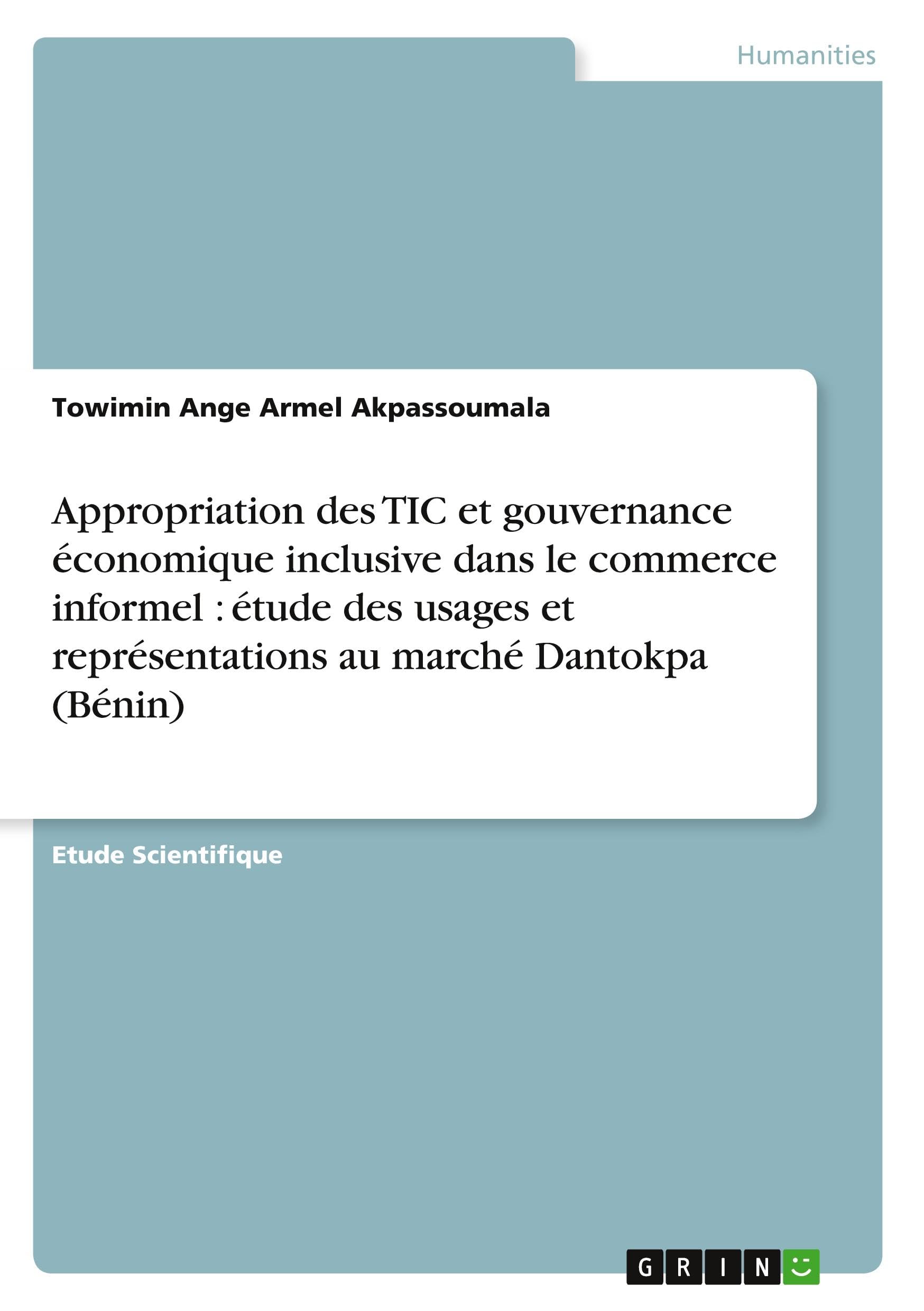 Appropriation des TIC et gouvernance économique inclusive dans le commerce informel: étude des usages et représentations au marché Dantokpa (Bénin)