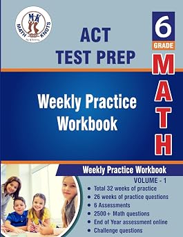 ACT Test Prep 6th Grade Math Weekly Practice WorkBook Volume 1 Multiple Choice and Free Response | 2500+ Practice Questions and Solutions | Full ... ACT Aspire Test Preparation by Math-Knots