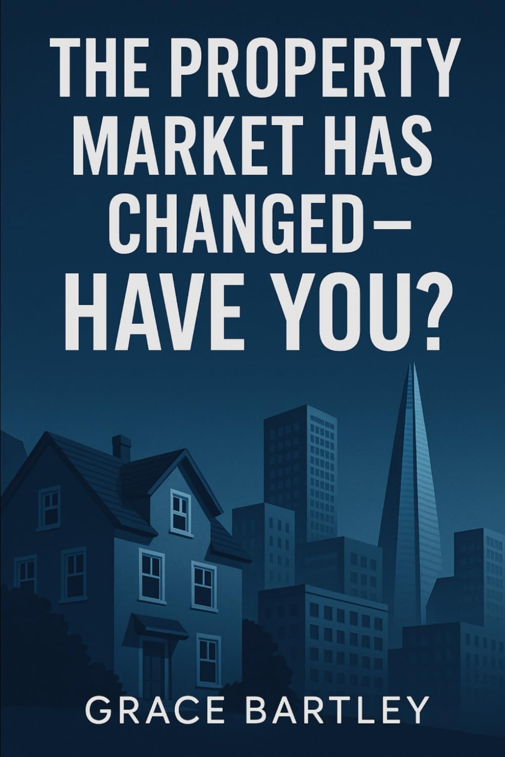 The Property Rules Have Changed - Have you?: Everything Has Changed — Here’s How You Win Now: 5 (Tax-Smart Property Investor Series)