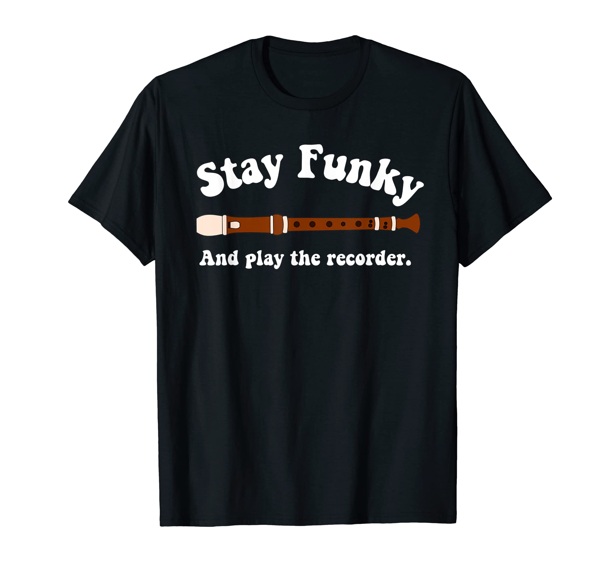 Recorder flute players teesStay funky and play recorder funny music retro instrument T-Shirt