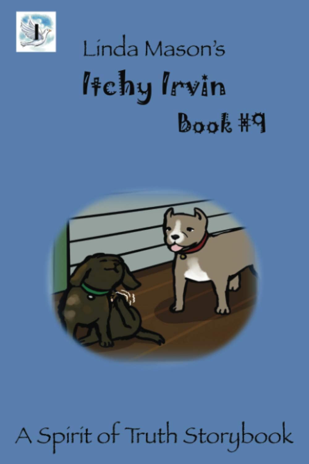 Itchy Irvin: Linda Mason's: 9 (Spirit of Truth Storybook)