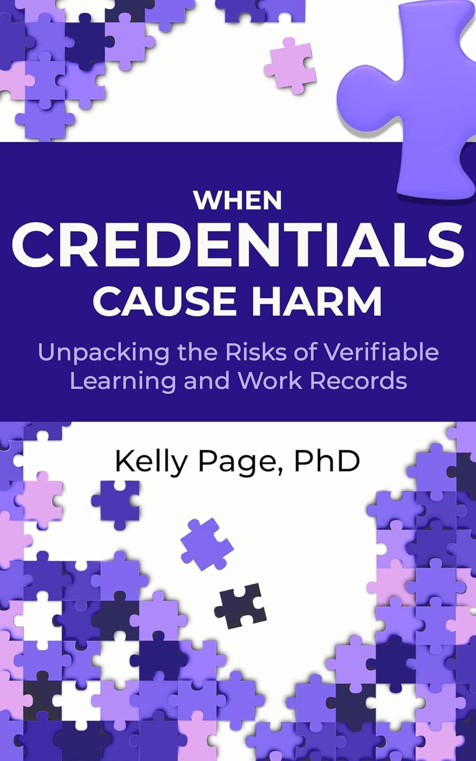 When Credentials Cause Harm: Unpacking the Risks of Verifiable Learning and Work Records (When We Cause Harm Book 1)      Kindle Edition