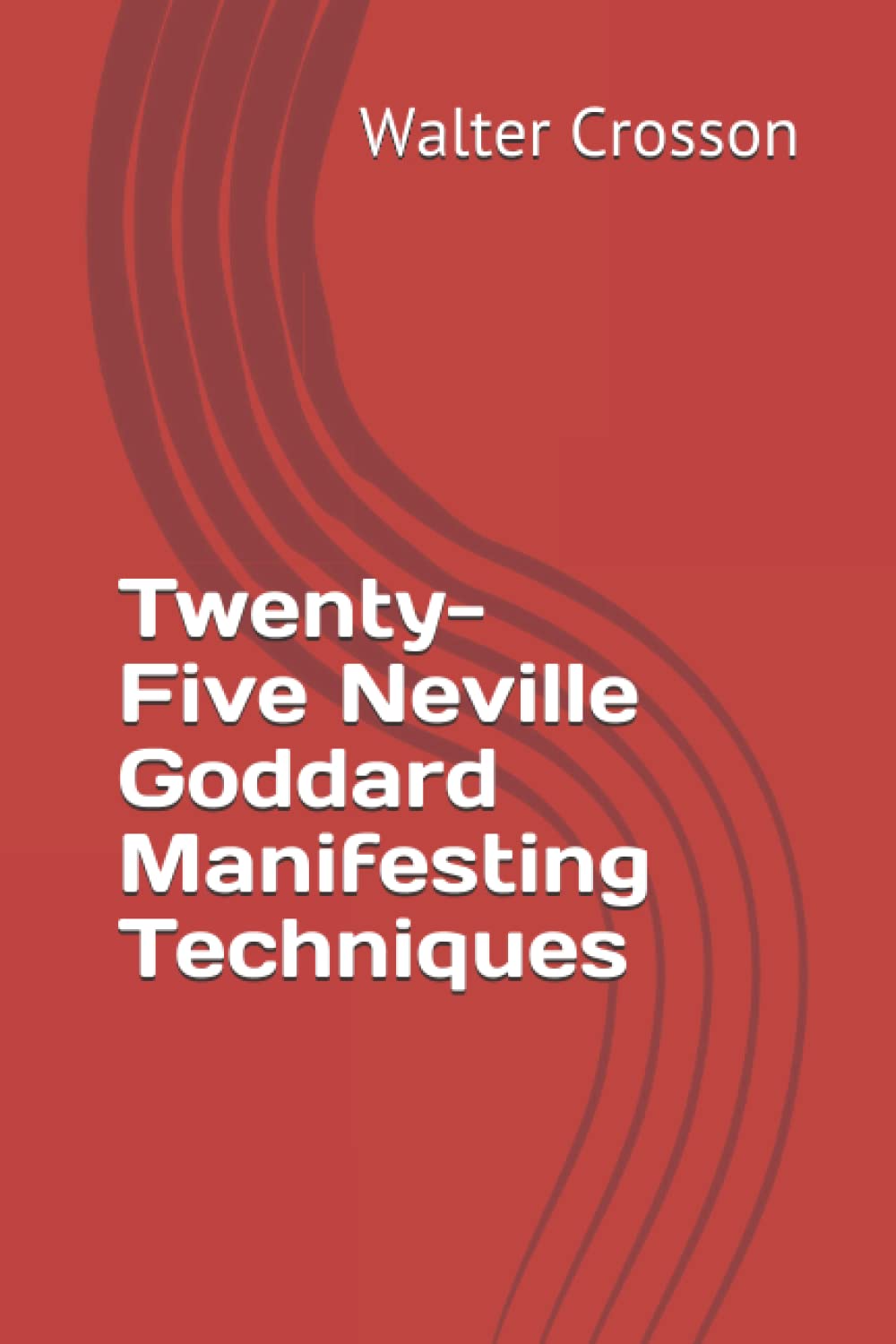 Twenty-Five Neville Goddard Manifesting Techniques