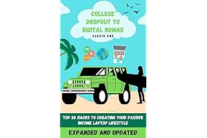 College Dropout to Digital Nomad: Top 50 Hacks to Creating Your Passive Income Laptop Lifestyle