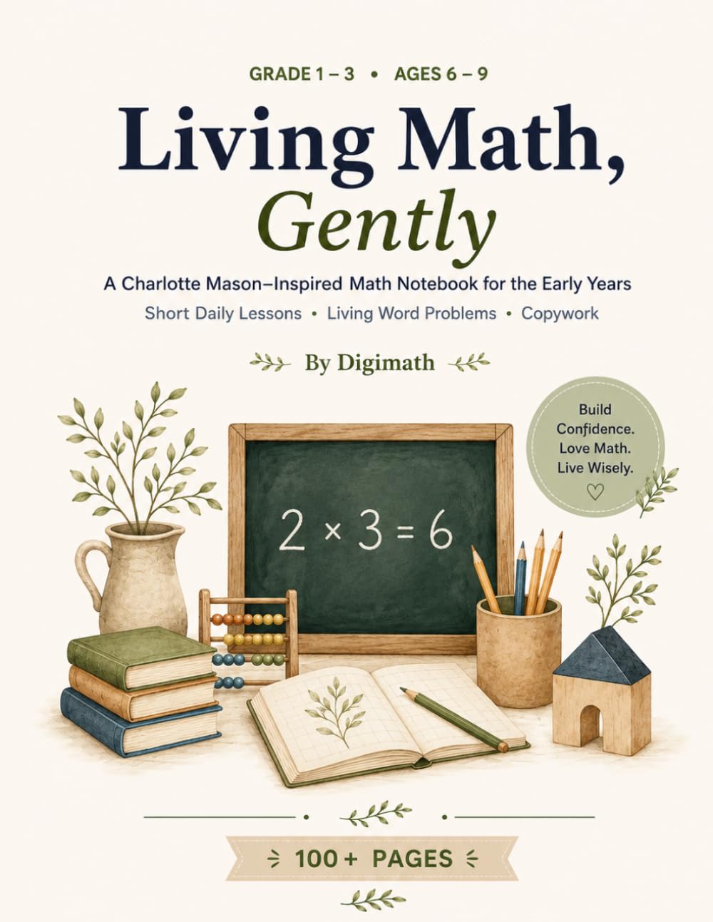 Living Math, Gently: A Charlotte Mason-Inspired Math Notebook for the Early Years | Short Daily Lessons, Living Word Problems & Copywork | Gentle Homeschool Math for Grades 1-3