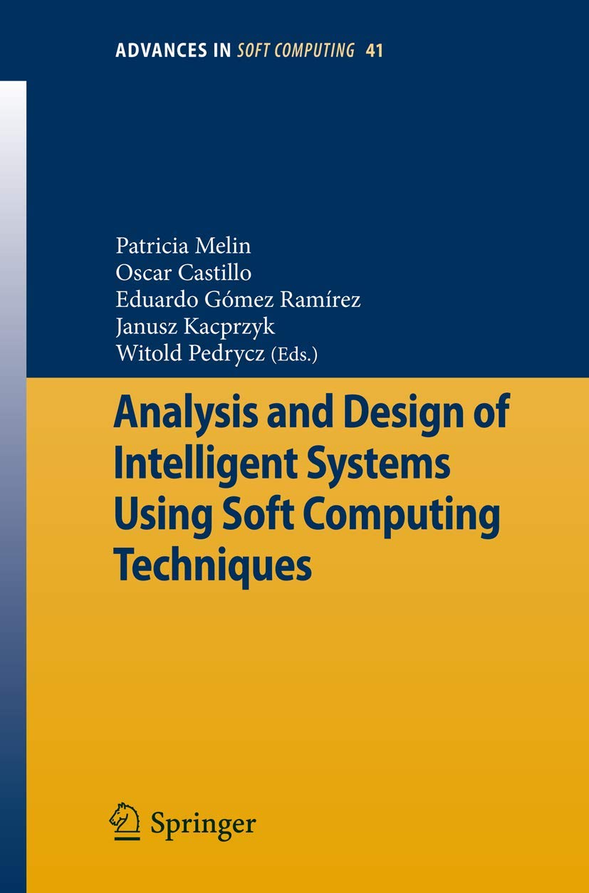 Analysis and Design of Intelligent Systems Using Soft Computing ...