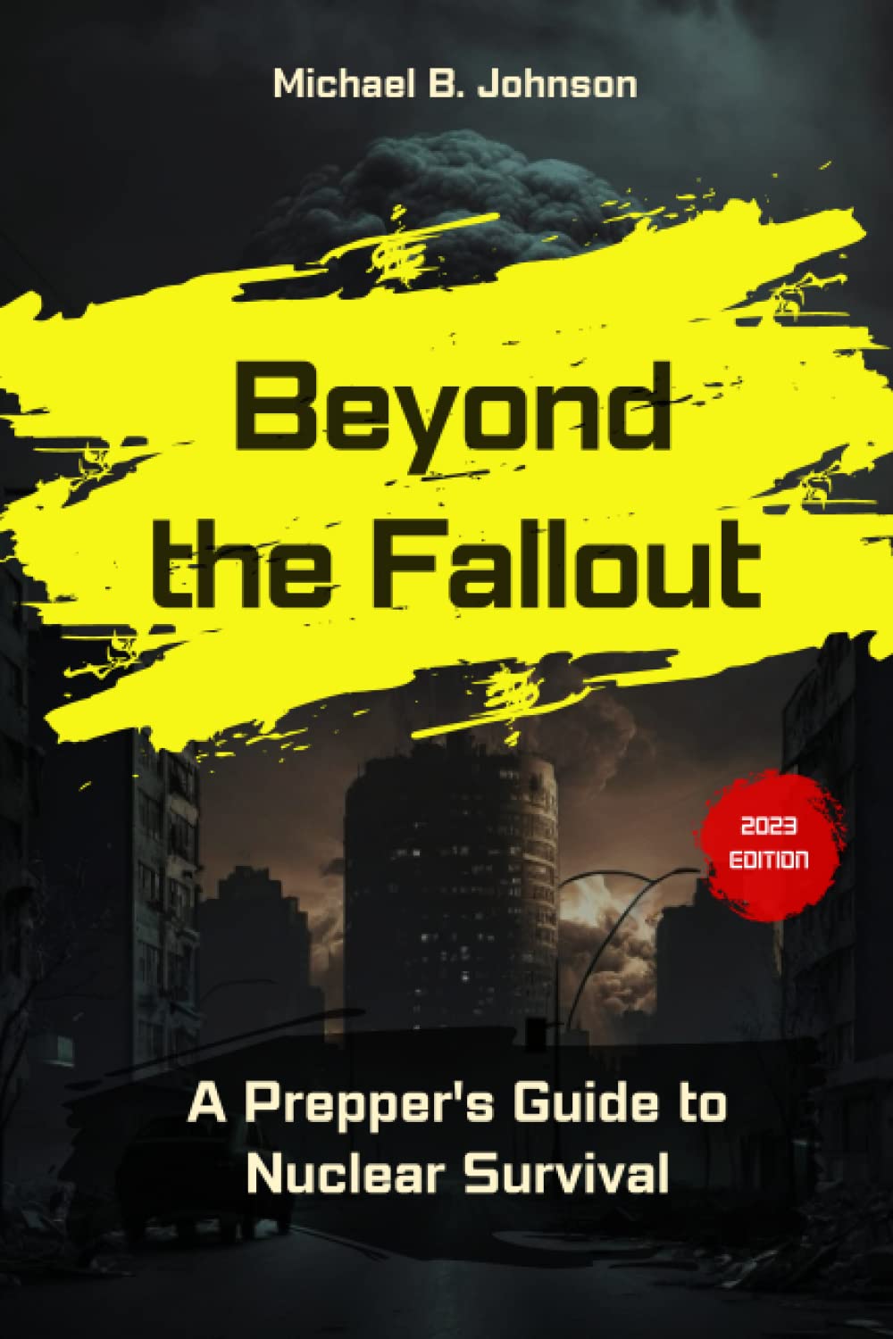 Beyond The Fallout: A Prepper's Guide to Nuclear Survival