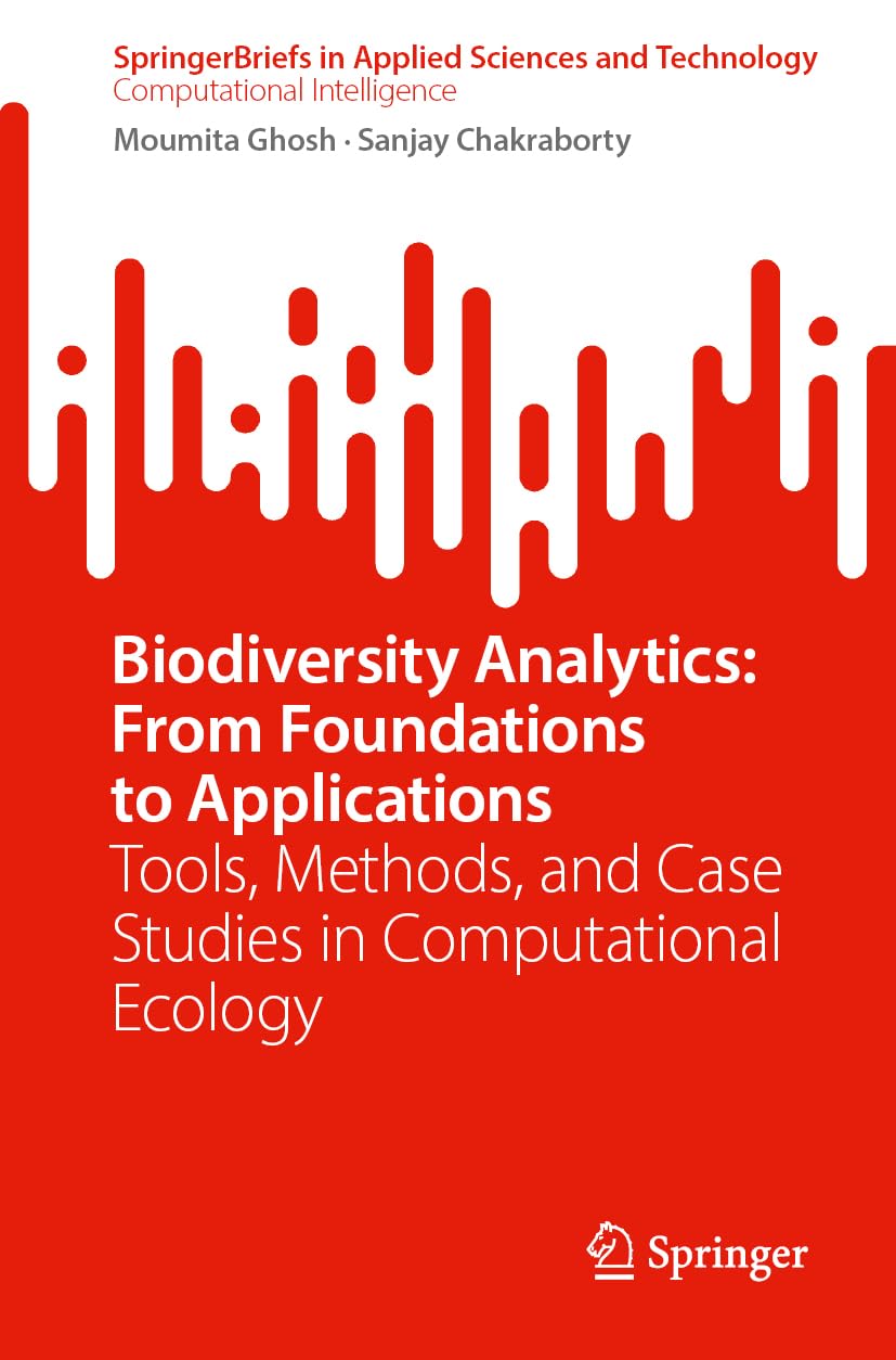 Biodiversity Analytics: From Foundations to Applications: Tools, Methods, and Case Studies in Computational Ecology (SpringerBriefs in Applied Sciences and Technology)