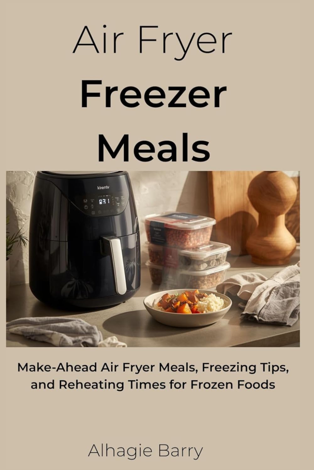 Air Fryer Freezer Meals: Make-Ahead Air Fryer Meals, Freezing Tips, and Reheating Times for Frozen Foods