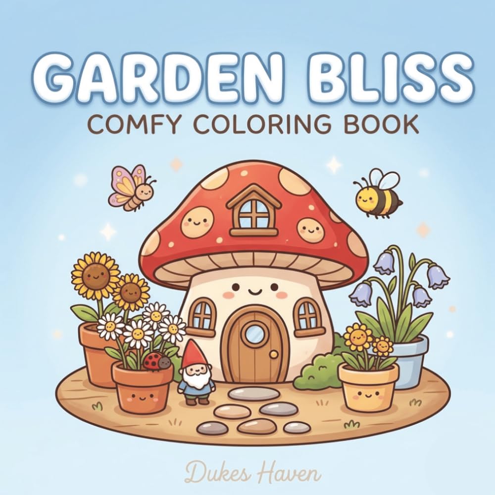 Garden Bliss Comfy Coloring Book: Big Lines, Bold Designs, and Whimsical Garden Wonders