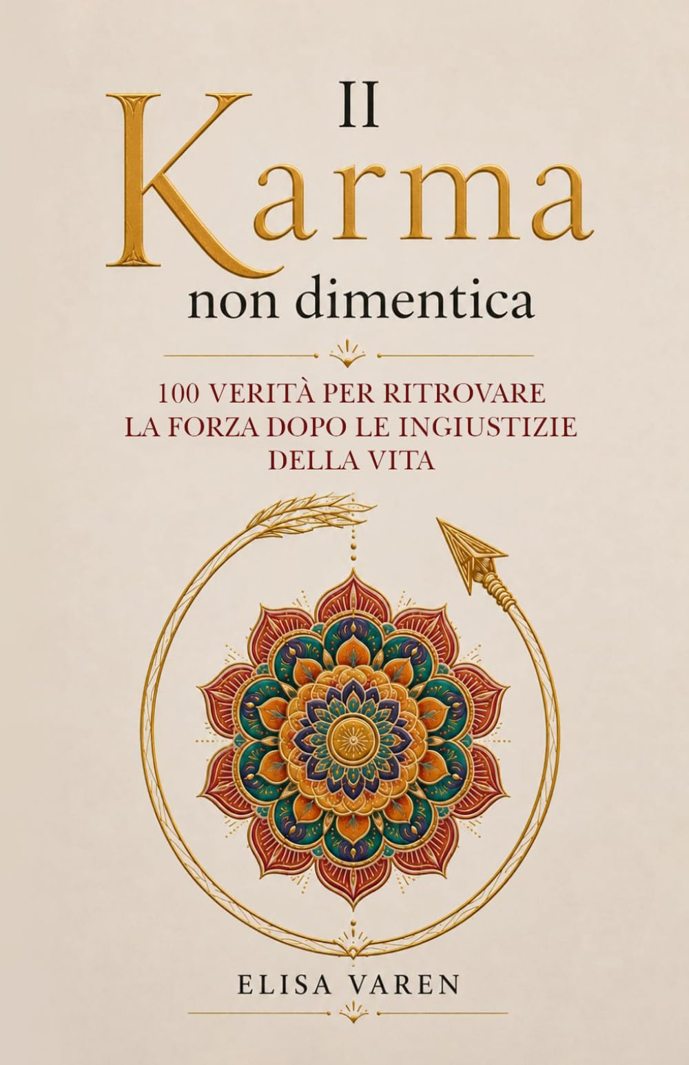 Il Karma non Dimentica: 100 Verità per Ritrovare la Forza dopo le Ingiustizie della Vita