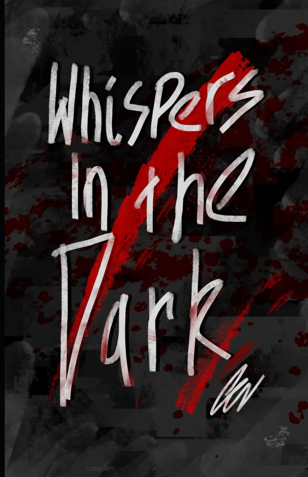 Whispers in the Dark: A Collection of Psychological and Supernatural Horror