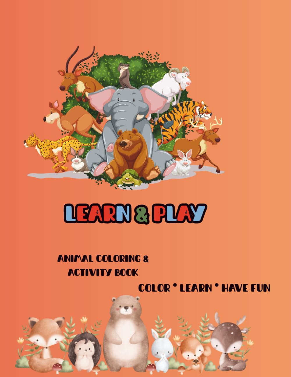 Learn & Play: Animal Coloring & Activity Book: Color * Learn * Have Fun