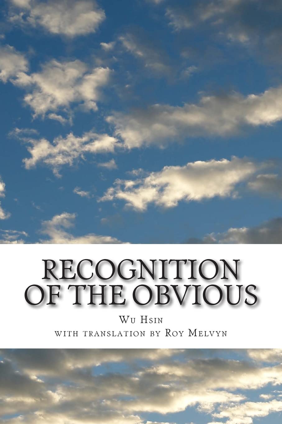 Recognition of the Obvious: Volume 4 (The Lost Writings of Wu Hsin)