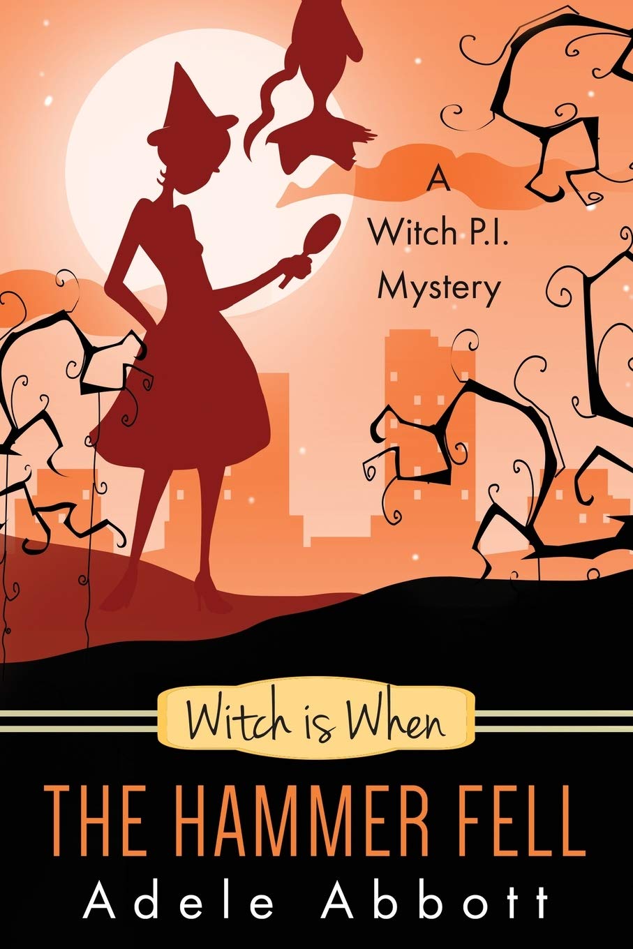 Witch Is When The Hammer Fell: Volume 8 (Witch P.I. Mysteries)