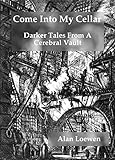  Come Into My Cellar: Darker Tales From A Cerebral Vault (English Edition)