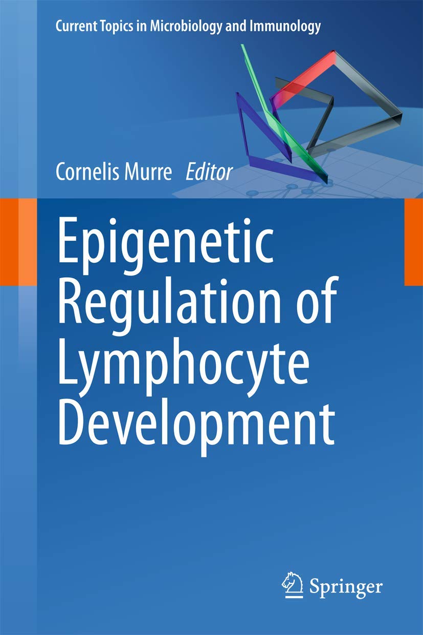 Buy Epigenetic Regulation of Lymphocyte Development: 356 (Current Topics in Microbiology and Immunology) — BookShops.in