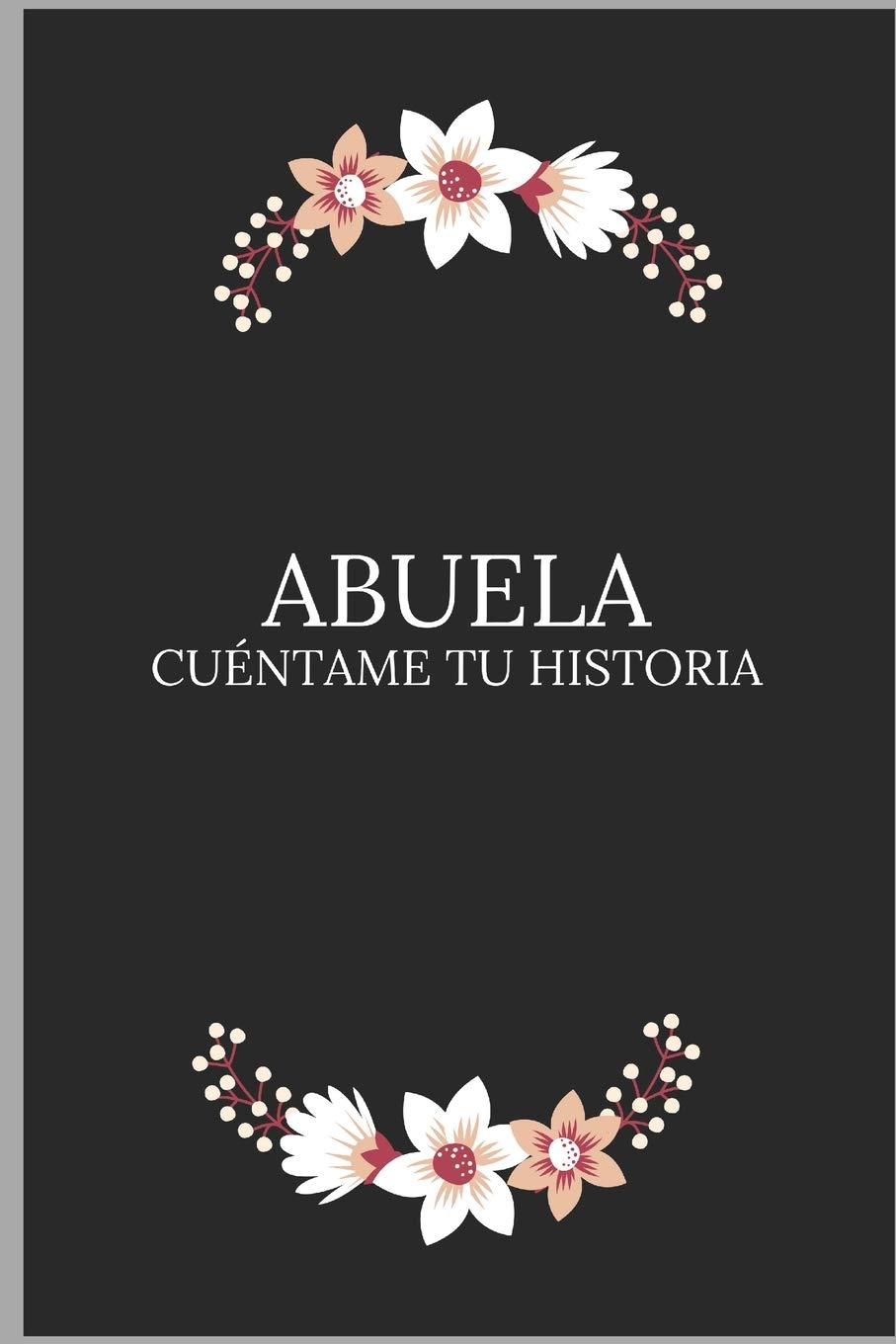 Abuela cuéntame tu historia: Un libro para completar sobre la vida de tu abuela / preguntas a la abuela para compartir su vida y pensamientos. Es el regalo perfecto para la abuela.