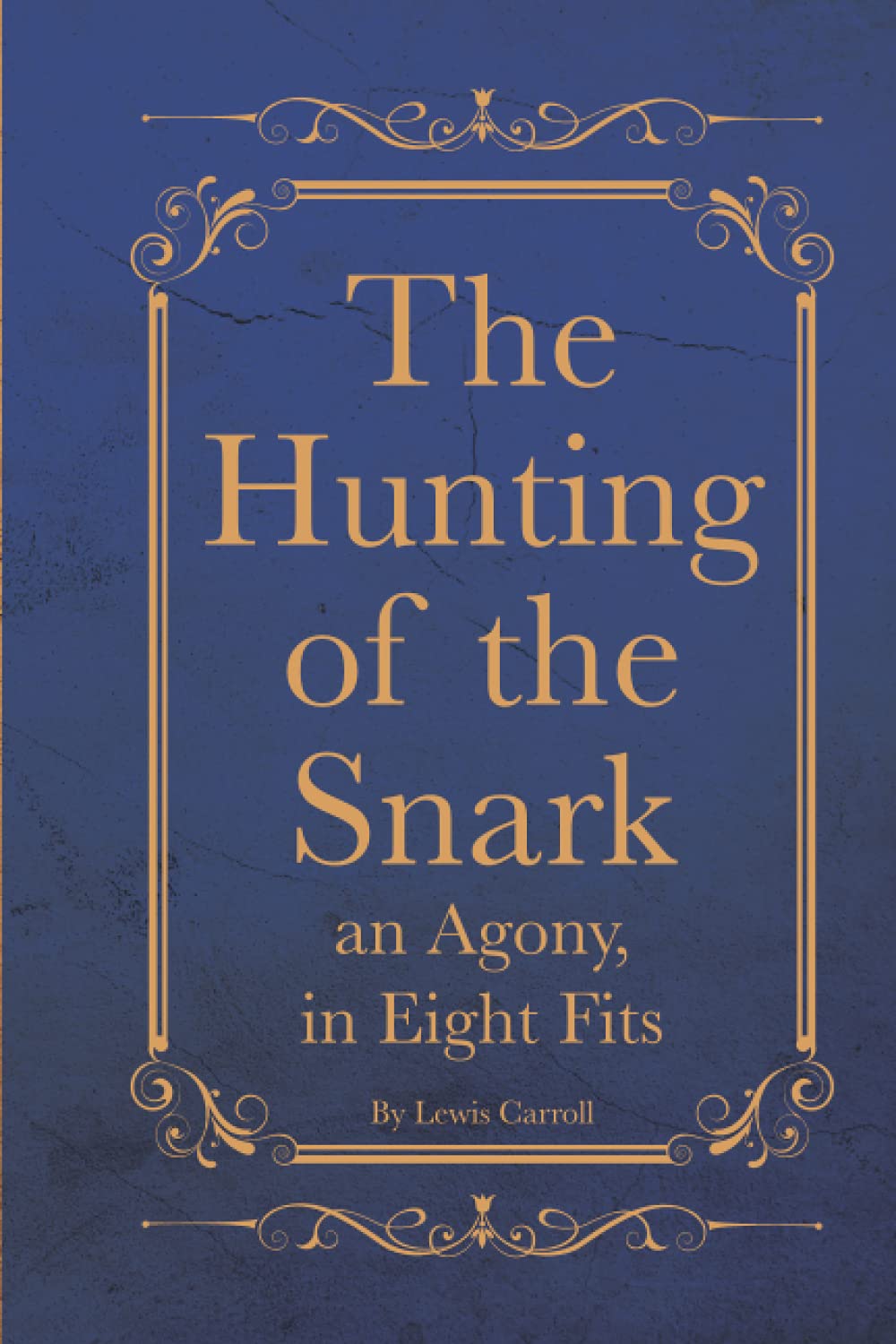 The Hunting of the Snark an Agony, in Eight Fits: With Original illustrations Annotated Classic edition