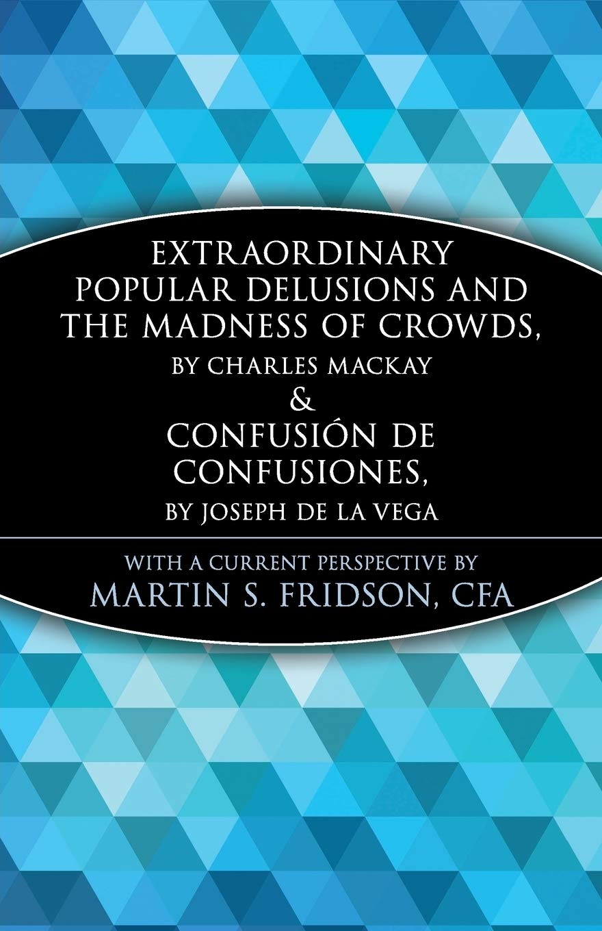 Extraordinary Popular Delusions and the Madness of Crowds and... - 9780471133124