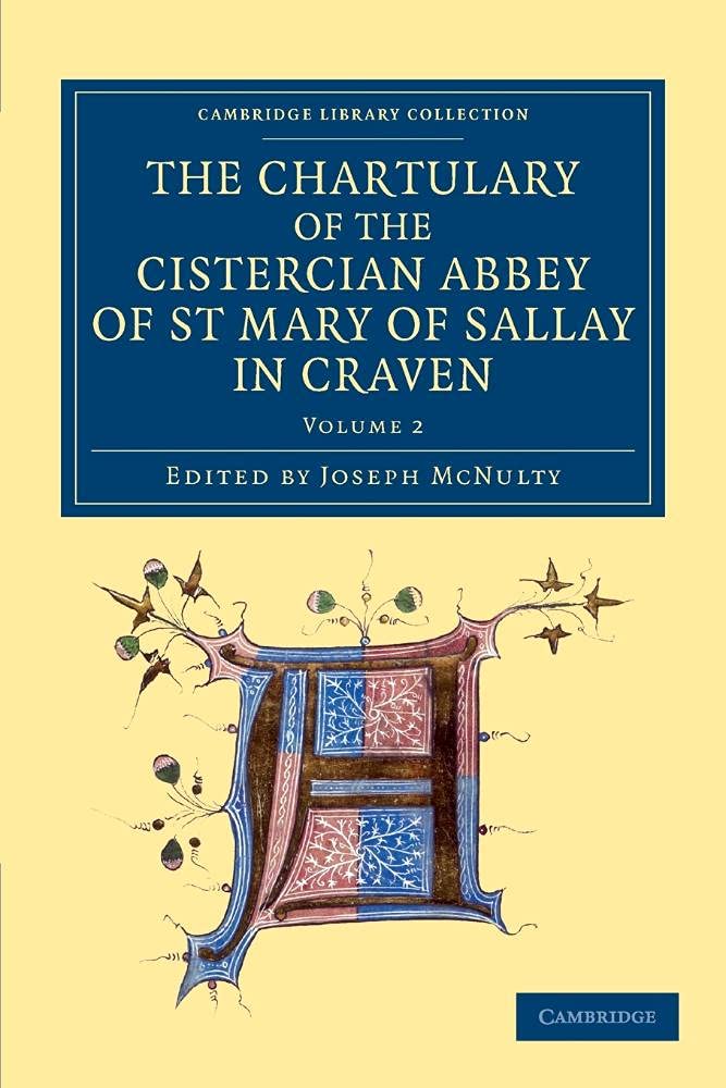 The Chartulary of the Cistercian Abbey of St Mary of Sallay in Craven: Volume 2 (Cambridge Library Collection - Medieval History)