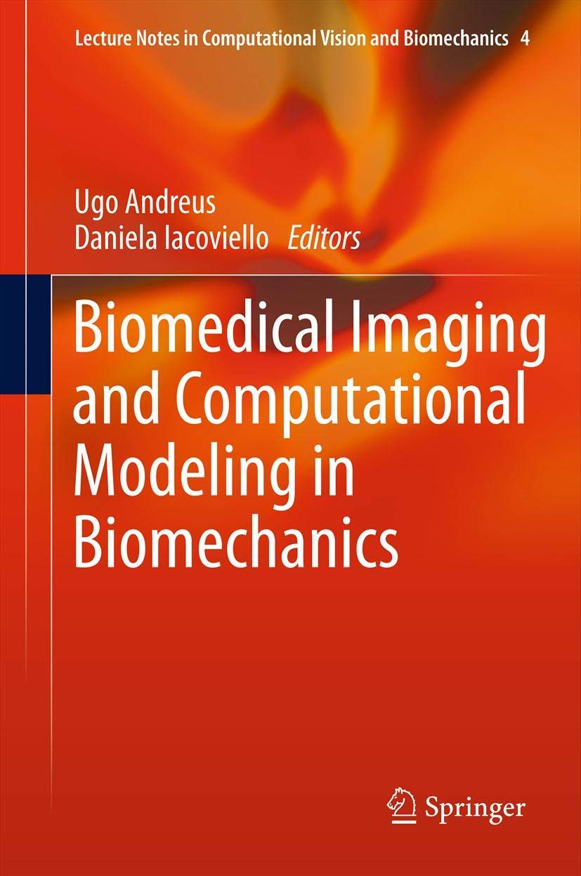 Biomedical Imaging and Computational Modeling in Biomechanics (Lecture Notes in Computational Vision and Biomechanics, 4, Band 4)