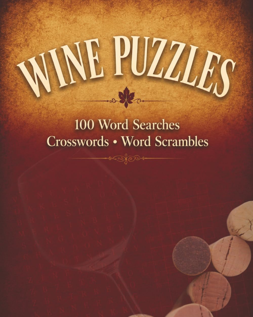 Wine Word Search Crossword & Anagrams: 100 Wine-Themed Puzzles. Sip • Solve • Unwind