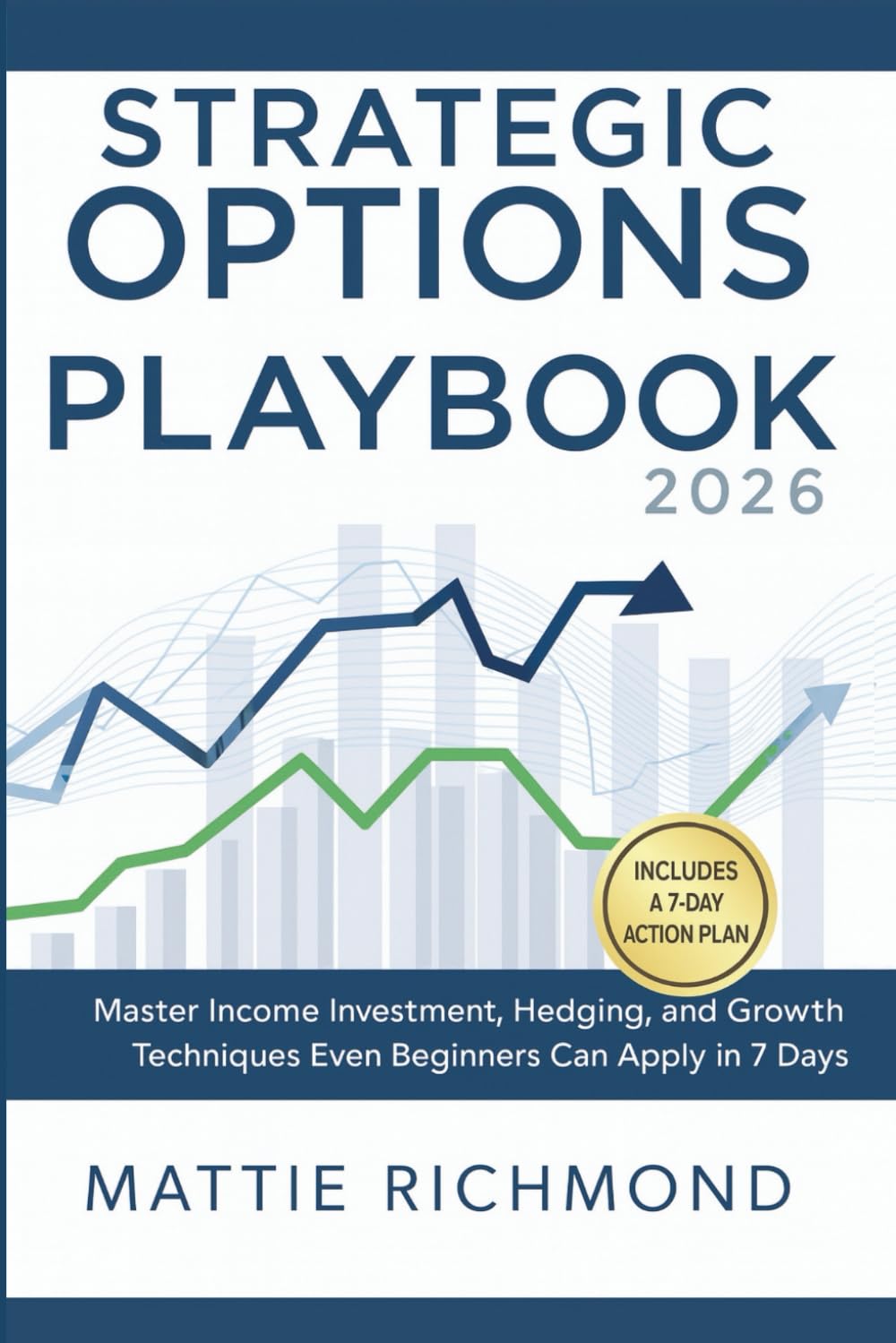 Strategic Options Playbook 2026: Master Income Investment, Hedging, and Growth Techniques Even Beginners Can Apply Successfully in 7 Days