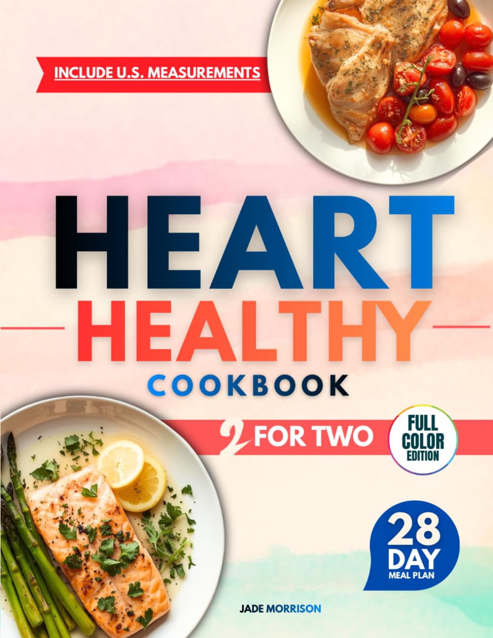 Heart Healthy Cookbook For Two: Simple, Low-Sodium Recipes for Better Heart Health, More Energy, and Cooking Joy—Perfectly Portioned for Two