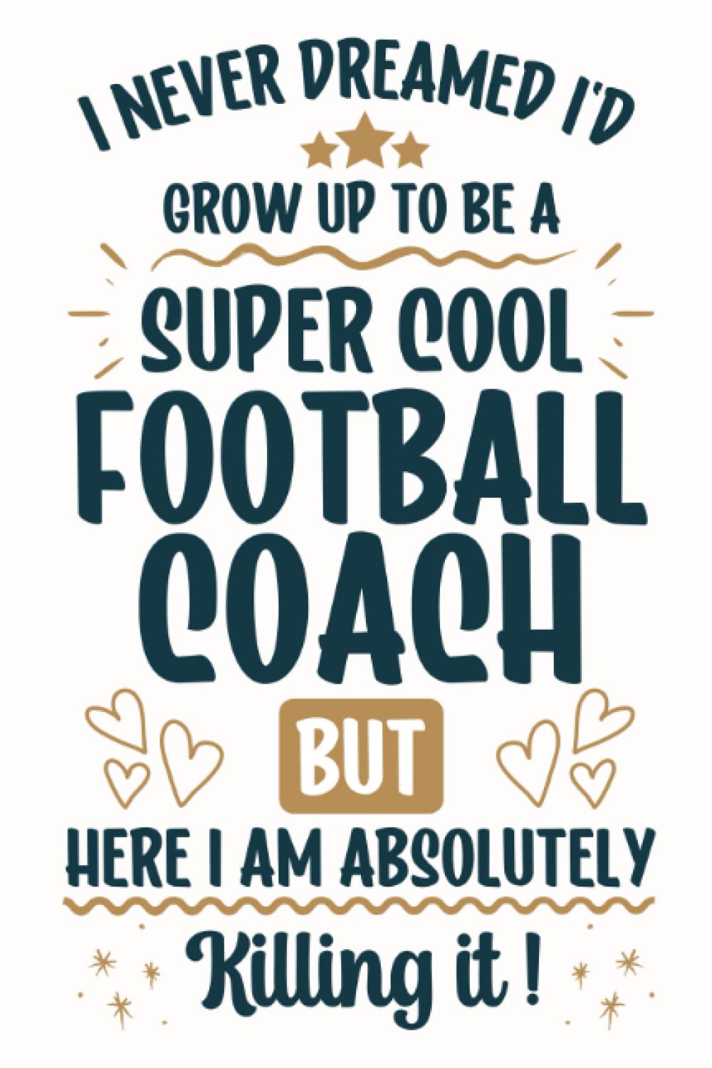 Football Coach Gifts: Funny Blank Lined Notebook to Write in: Great for Football Coach Thank You Gift