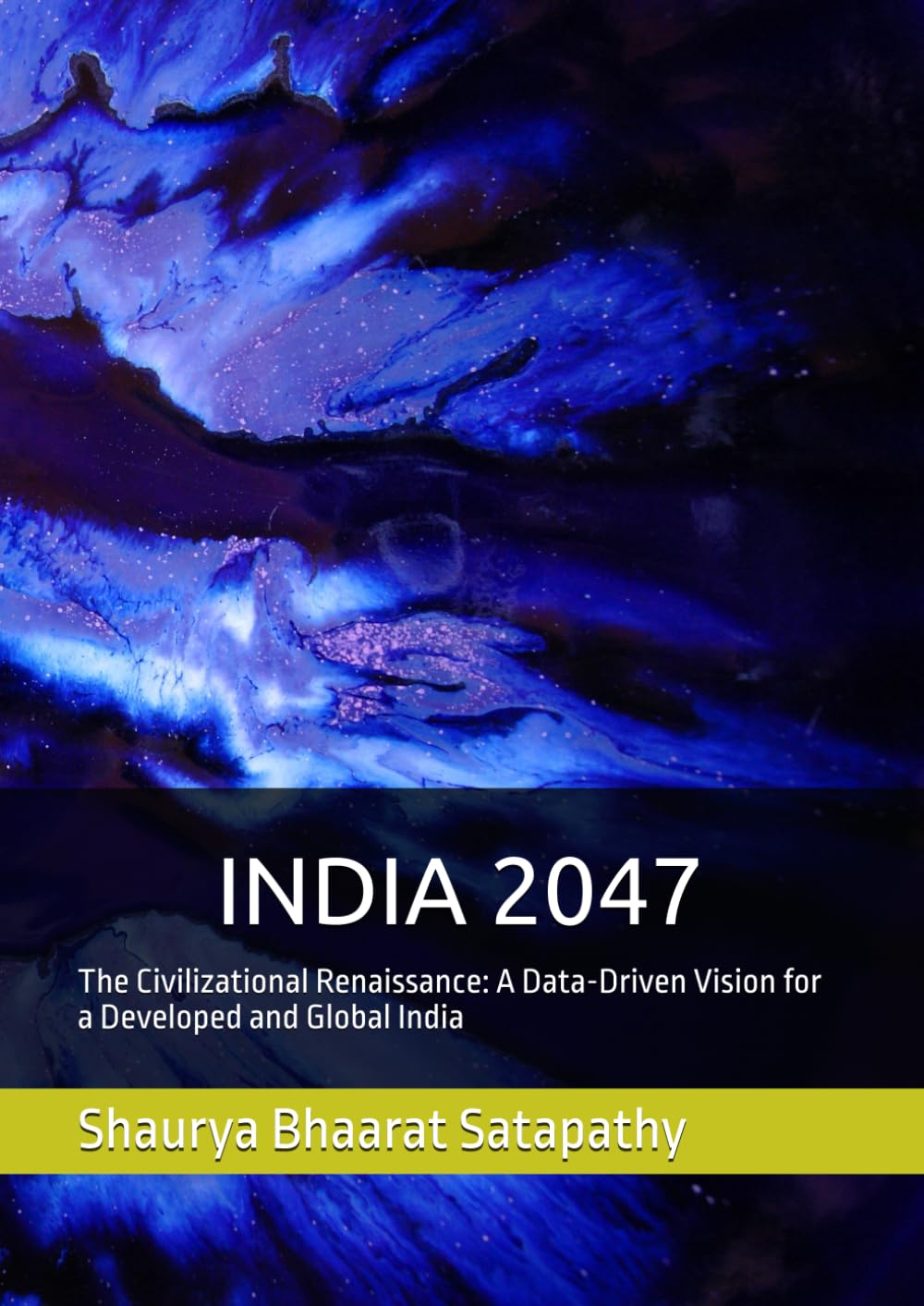 INDIA 2047: The Civilizational Renaissance: A Data-Driven Vision for a Developed and Global India