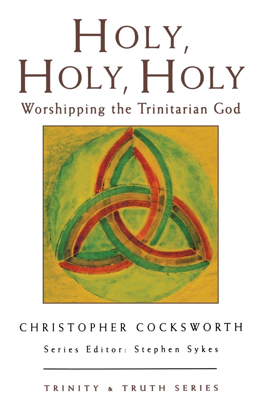 Holy, Holy, Holy: Worshipping the Trinitarian God: No.2 (Trinity & Truth)