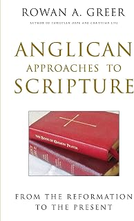 Anglican Approaches to Scripture: From the Reformation to the Present