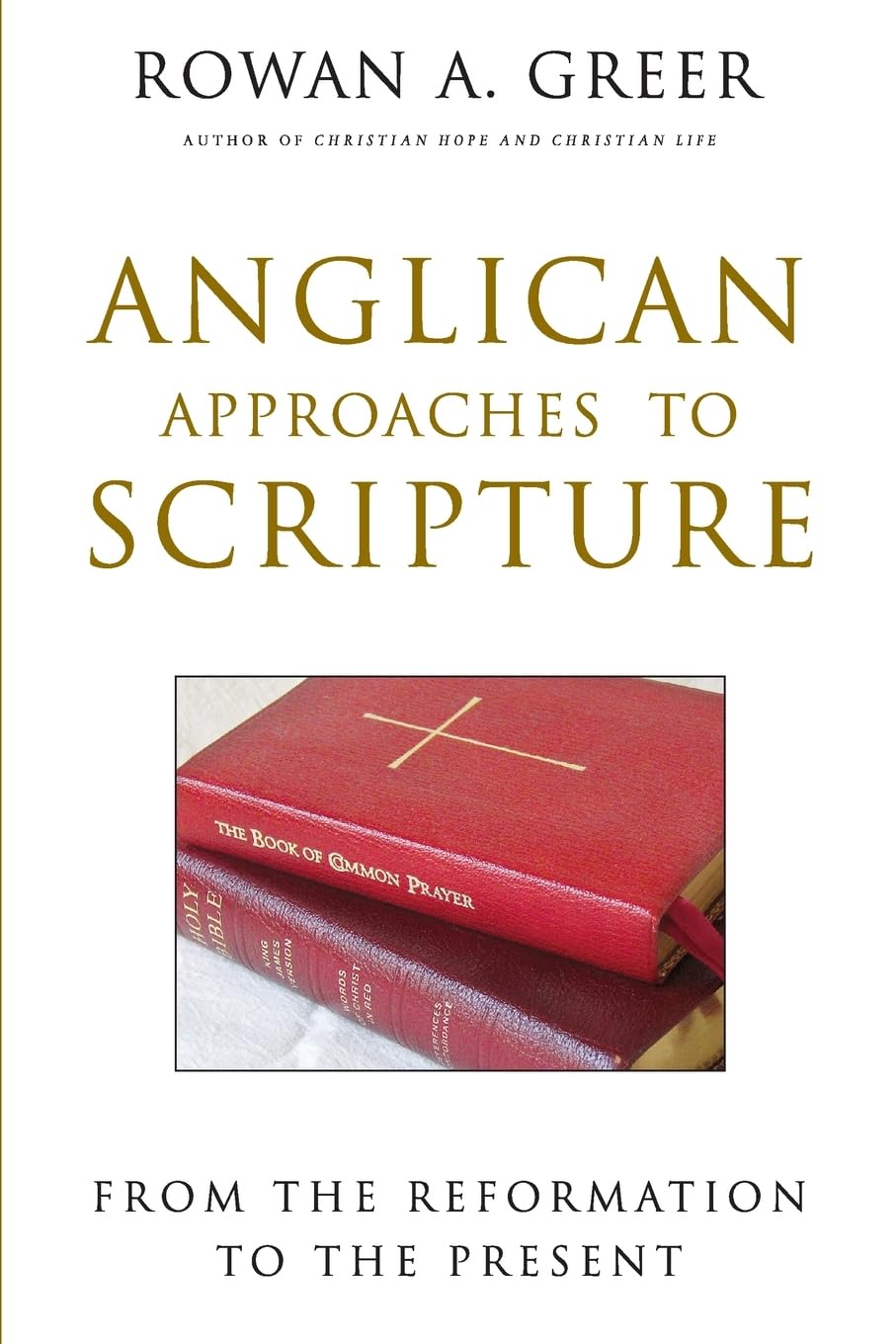 Anglican Approaches to Scripture: From the Reformation to the Present