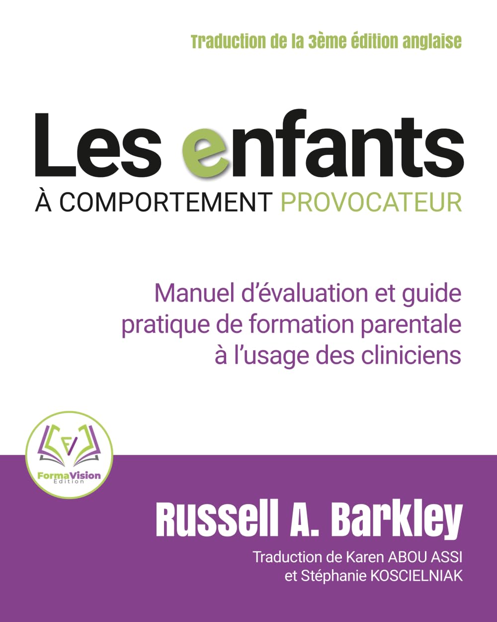 Les enfants à comportement provocateur: Manuel d'évaluation et guide pratique de formation parentale à l'usage des cliniciens