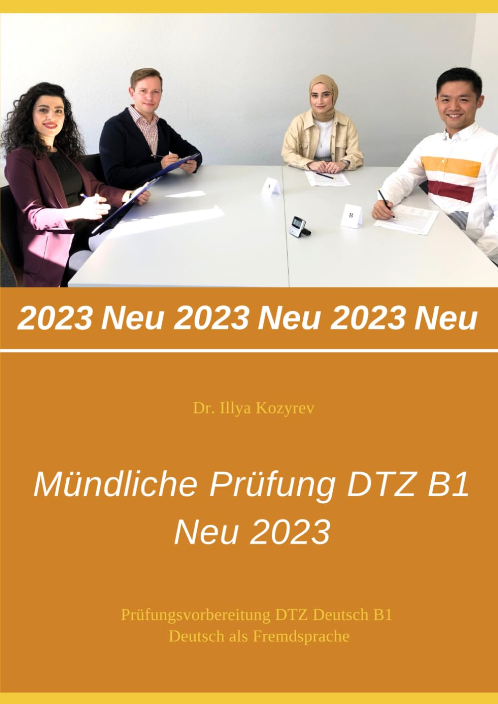Mündliche Prüfung DTZ B1 - NEU 2023: Prüfungsvorbereitung DTZ Deutsch B1 - Deutsch als Fremdsprache (German Edition)