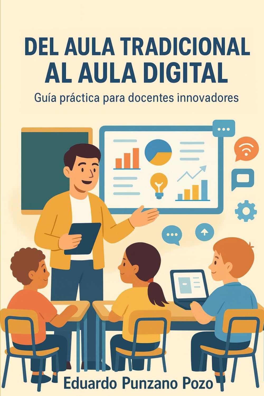 Del aula tradicional al aula digital: Guía práctica para docentes innovadores