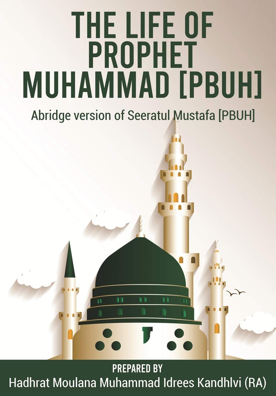The Life of Prophet Muhammad [PBUH]: Abridge version of Seeratul Mustafa [PBUH] Paperback – February 1, 2021