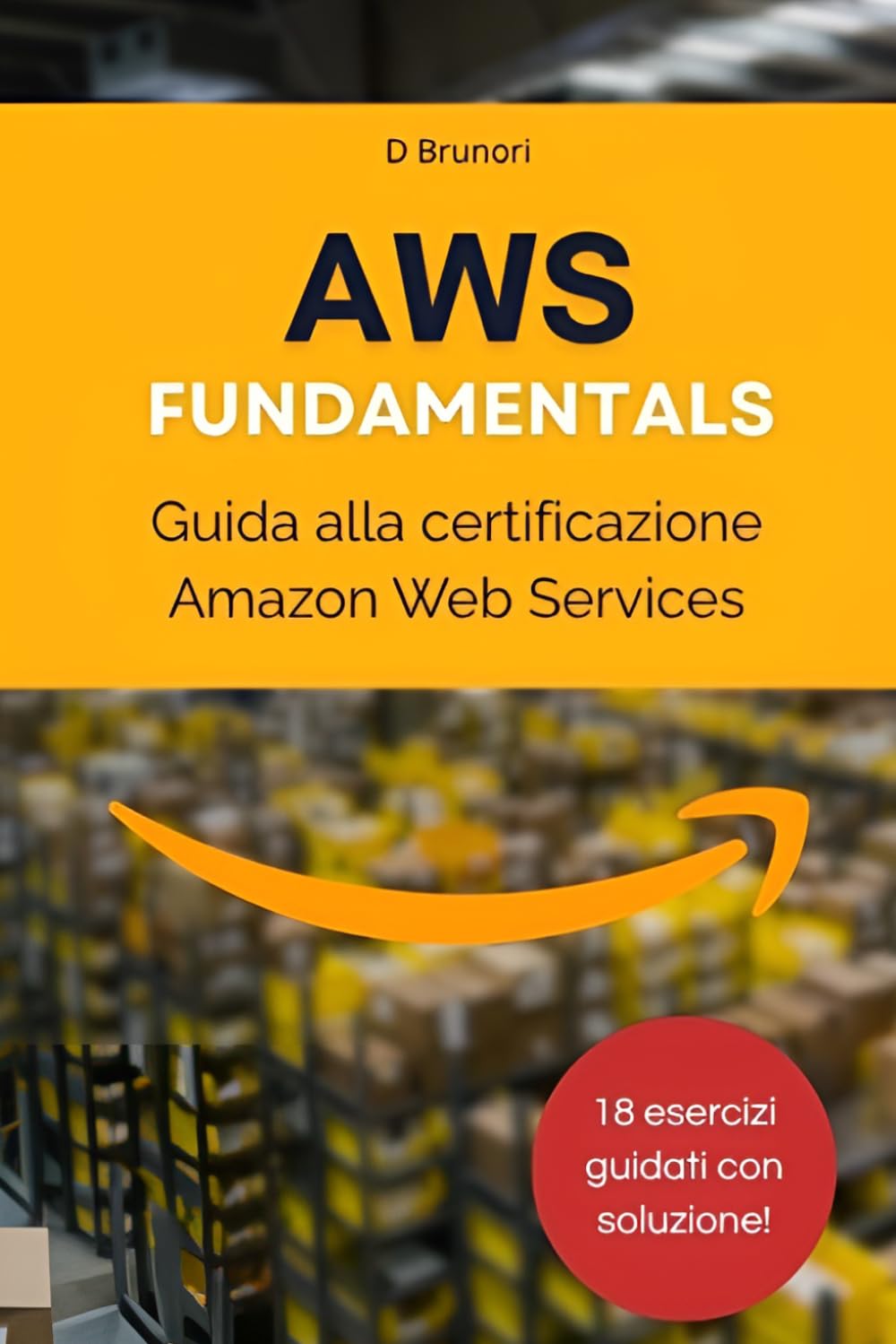 AWS Fundamentals: guida alla certificazione Amazon Web Services
