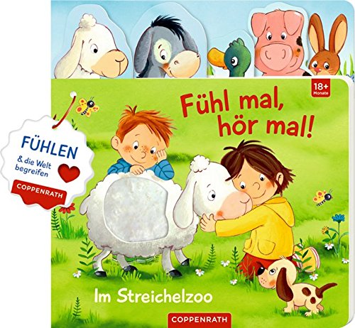Fühl mal, hör mal! Im Streichelzoo: Fühlen und die Welt begreifen Fühl mal, hör mal! Im Streichelzoo: Fühlen und die Welt begreifen