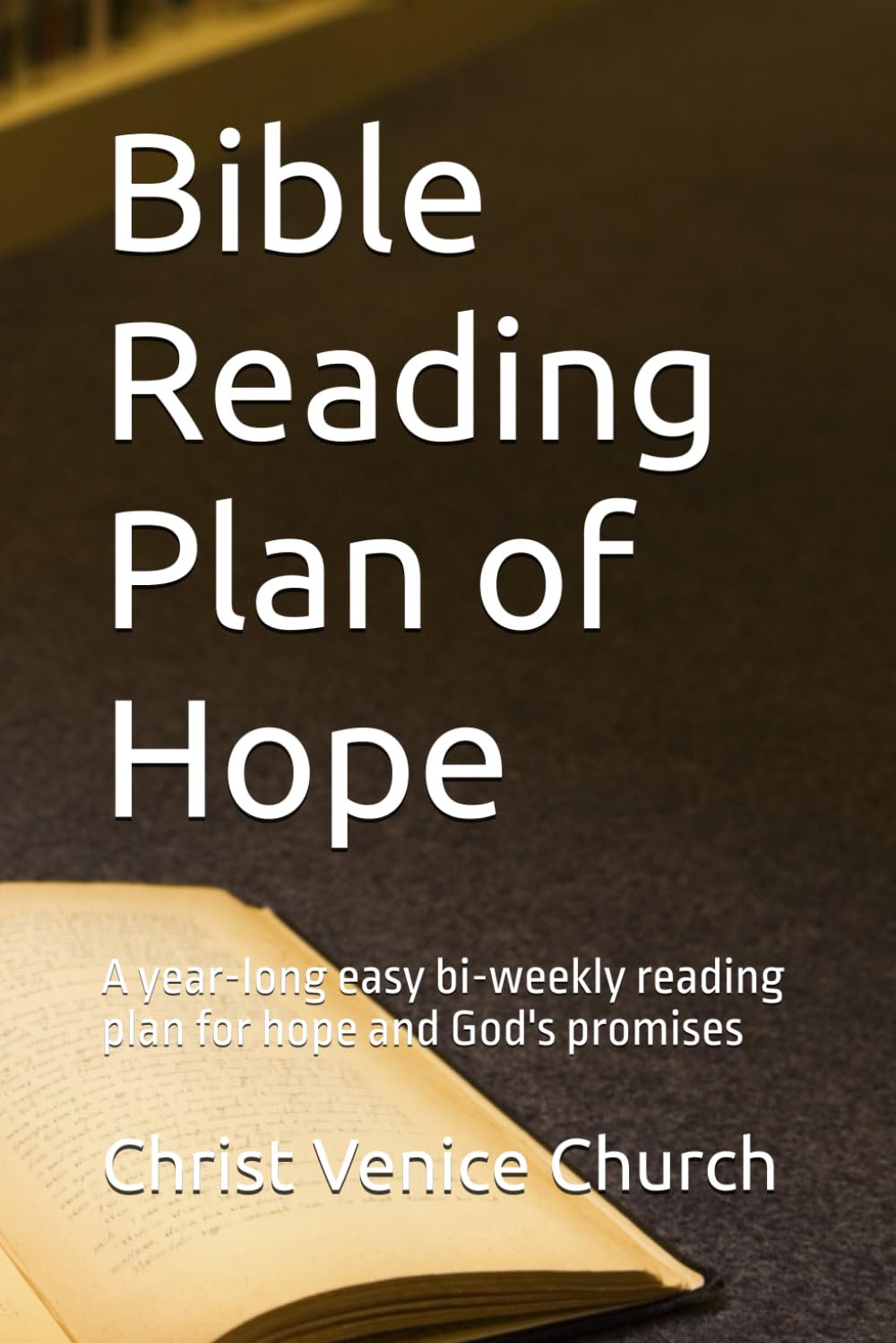 Bible Reading Plan of Hope: A year-long easy bi-weekly reading plan for hope and God's promises