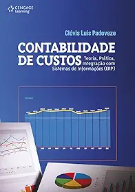 Contabilidade de custos: Teoria, prática, integração com sistema de informações (ERP)
