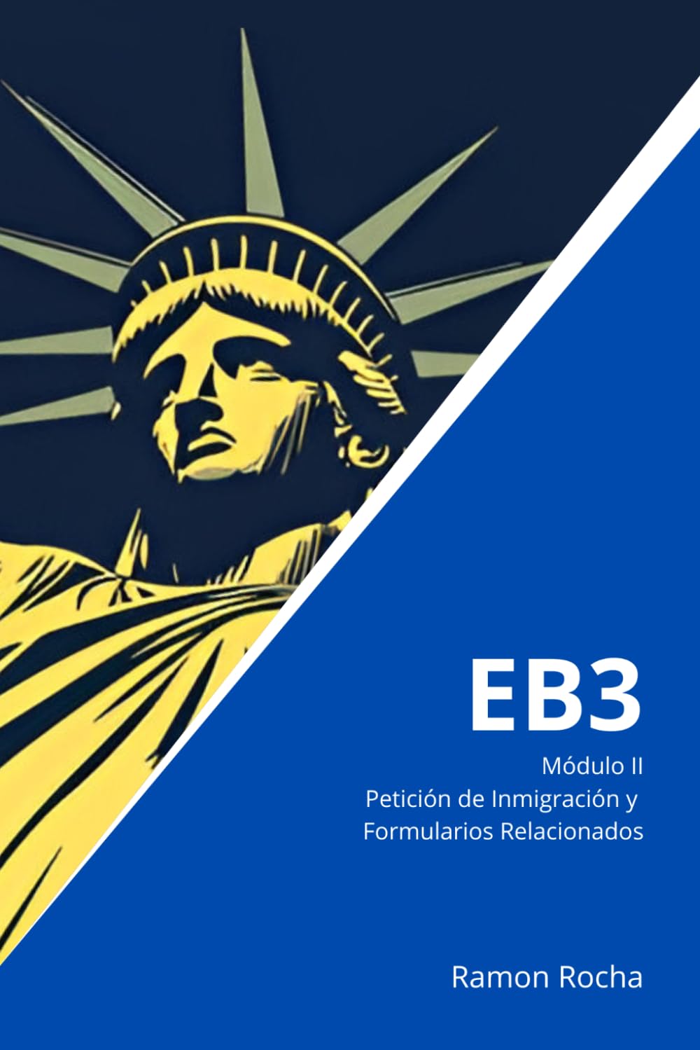 EB3 - Guía Completa - Módulo II - Petición de Inmigración y Formularios Relacionados: 2ª Edición