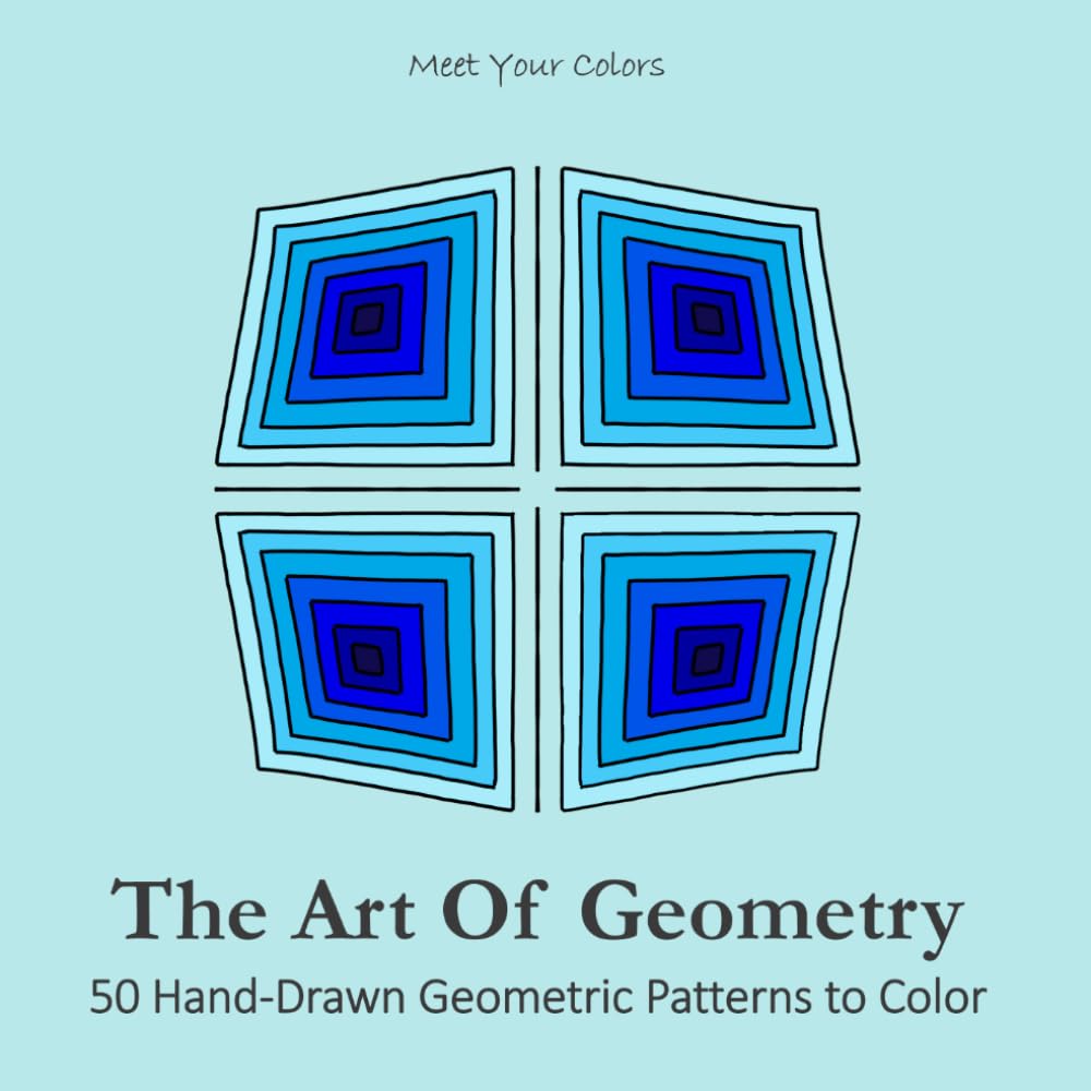 THE ART OF GEOMETRY: 50 Hand-Drawn Geometric Patterns to Color - for adults and teens, for relaxing, stress relief or just fun