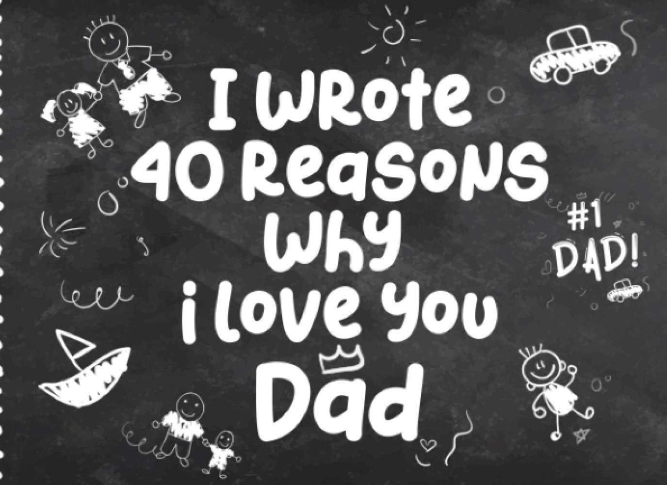 I Wrote 40 Reasons Why I love You Dad: Fill in the Blanks Prompted Journal For Kids - Gift for Dad from kids - Appreciation Gift for Father's day, dad's Birthday, Christmas...